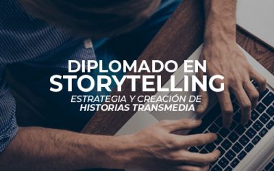 DIPLOMADO EN STORYTELLING: ESTRATEGIA Y CREACIÓN DE HISTORIAS TRANSMEDIA